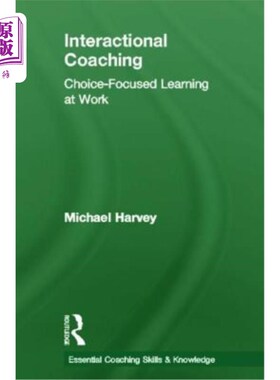 海外直订医药图书Interactional Coaching: Choice-Focused Learning at Work 互动辅导:工作中的选择导向学习