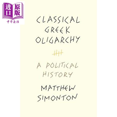 预售 古典希腊寡头政治 政治历史 Classical Greek Oligarchy A Political History 英文原版 Matthew Simonton【中商原版】