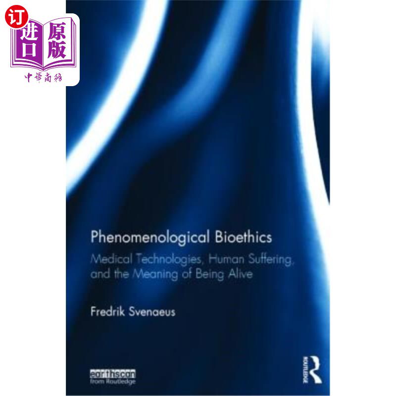 海外直订Phenomenological Bioethics: Medical Technologies, Human Suffering, and the Meani 现象学生命伦理学:医学技术