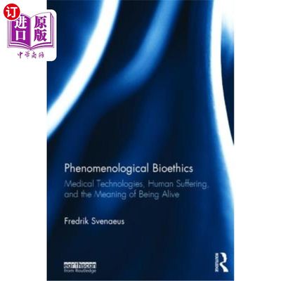 海外直订Phenomenological Bioethics: Medical Technologies, Human Suffering, and the Meani 现象学生命伦理学:医学技术