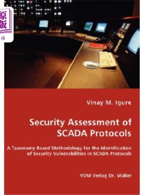 海外直订Security Assessment of SCADA Protocols - A Taxonomy Based Methodology for the Id 监控与数据采集协议的安全评