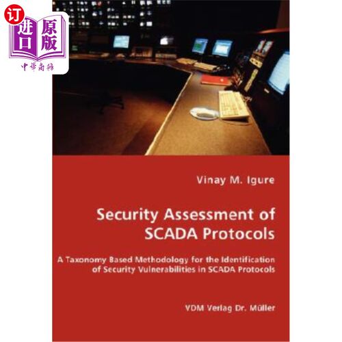 海外直订Security Assessment of SCADA Protocols - A Taxonomy Based Methodology for the Id 监控与数据采集协议的安全评