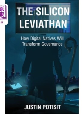 海外直订The Silicon Leviathan: How Digital Natives Will Transform Governance 《硅谷巨人:数字原生代将如何改变治理