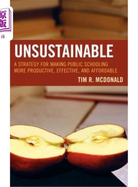 海外直订Unsustainable: A Strategy for Making Public Schooling More Productive, Effective 不可持续：使公立学校更有成