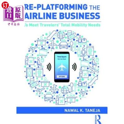 海外直订Re-Platforming the Airline Business: To Meet Travelers' Total Mobility Needs 重组航空业务平台:满足旅客的全
