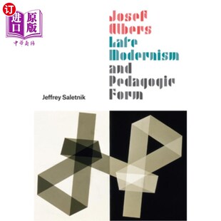 Modernism and 晚期现代主义与教学形式 Albers 约瑟夫·阿尔伯斯 Late Form 海外直订Josef Pedagogic