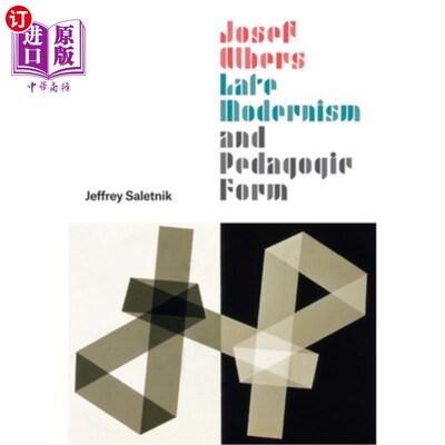 海外直订Josef Albers, Late Modernism, and Pedagogic Form 约瑟夫·阿尔伯斯，《晚期现代主义与教学形式》