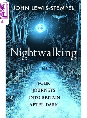 夜行 天黑后进入英国的四次旅行 Nightwalking Four Journeys into Britain After Dark 英文原版 John Lewis Stempel【中商?