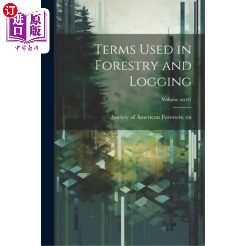 海外直订Terms Used in Forestry and Logging; Volume no.61 林业与伐木术语；体积no.61