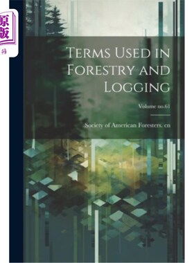 海外直订Terms Used in Forestry and Logging; Volume no.61 林业与伐木术语；体积no.61