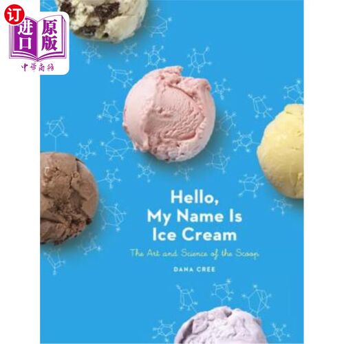 海外直订Hello, My Name Is Ice Cream: The Art and Science of the Scoop: A Cookbook 你好，我叫冰淇淋：勺子的艺术和科