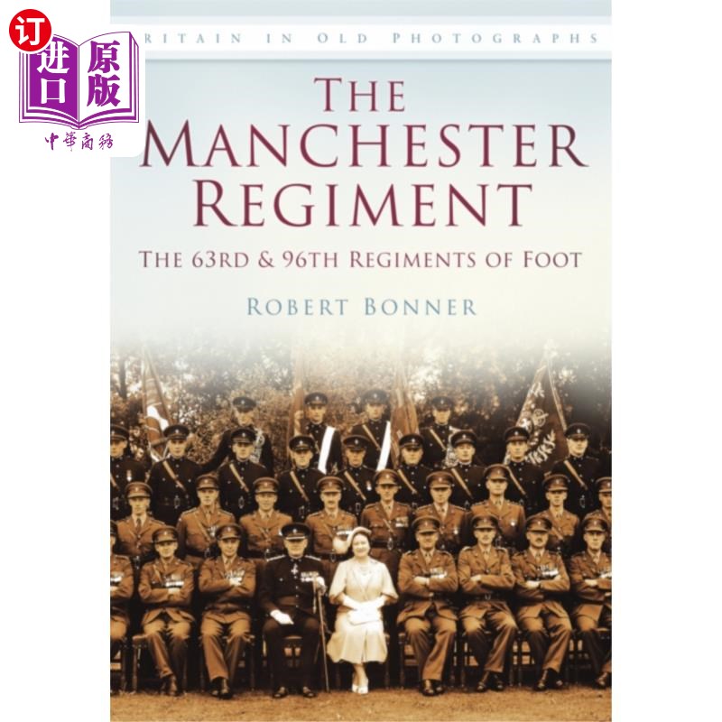海外直订Manchester Regiment: The 63rd and 96th Regiments... 曼彻斯特团:第63和第96步兵团