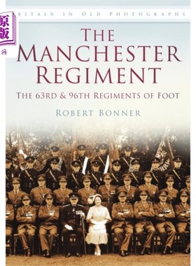 海外直订Manchester Regiment: The 63rd and 96th Regiments... 曼彻斯特团:第63和第96步兵团