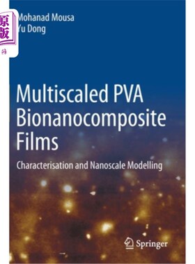 海外直订Multiscaled Pva Bionanocomposite Films: Characterisation and Nanoscale Modelling 多尺度聚乙烯醇生物纳米复合