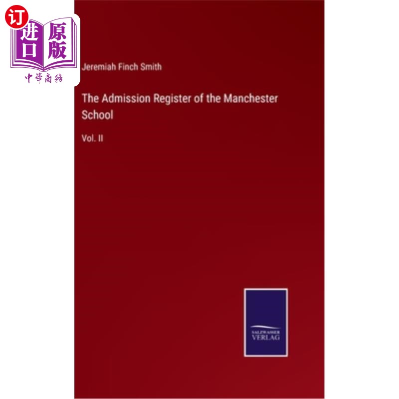 海外直订The Admission Register of the Manchester School: Vol. II 曼彻斯特学院的入学登记:第二卷