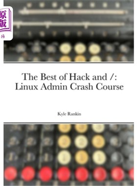 海外直订The Best of Hack and /: Linux Admin Crash Course 最好的黑客和/ Linux管理速成班