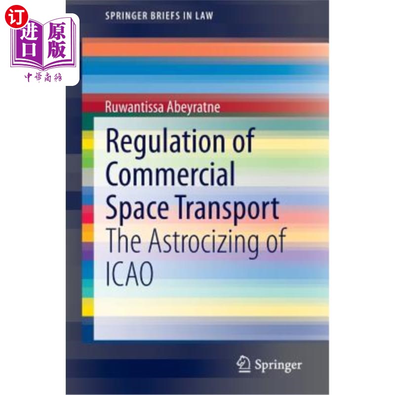 海外直订Regulation of Commercial Space Transport: The Astrocizing of Icao 商业空间运输规则:国际民航组织的通航