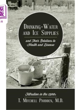海外直订医药图书Drinking-Water and Ice Supplies and Their Relations to Health and Disease: Filtr 饮用水和冰的供应及