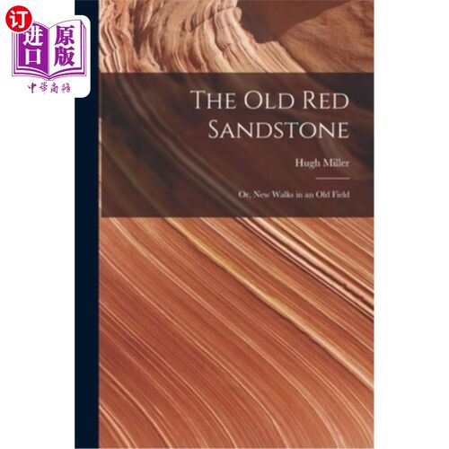 海外直订The Old Red Sandstone: Or, New Walks in an Old Field 古老的红砂岩:或者，旧田野里的新漫步