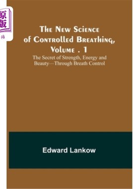 海外直订The New Science of Controlled Breathing, Vol. 1; The Secret of Strength, Energy  控制呼吸的新科学，第1卷;力
