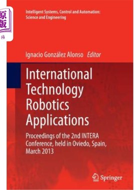 海外直订International Technology Robotics Applications: Proceedings of the 2nd Intera Co 国际技术机器人应用：2013年
