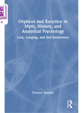 海外直订Orpheus and Eurydice in Myth, History, and Analytical Psychology: Loss, Longing, 神话、历史和分析心理学中的