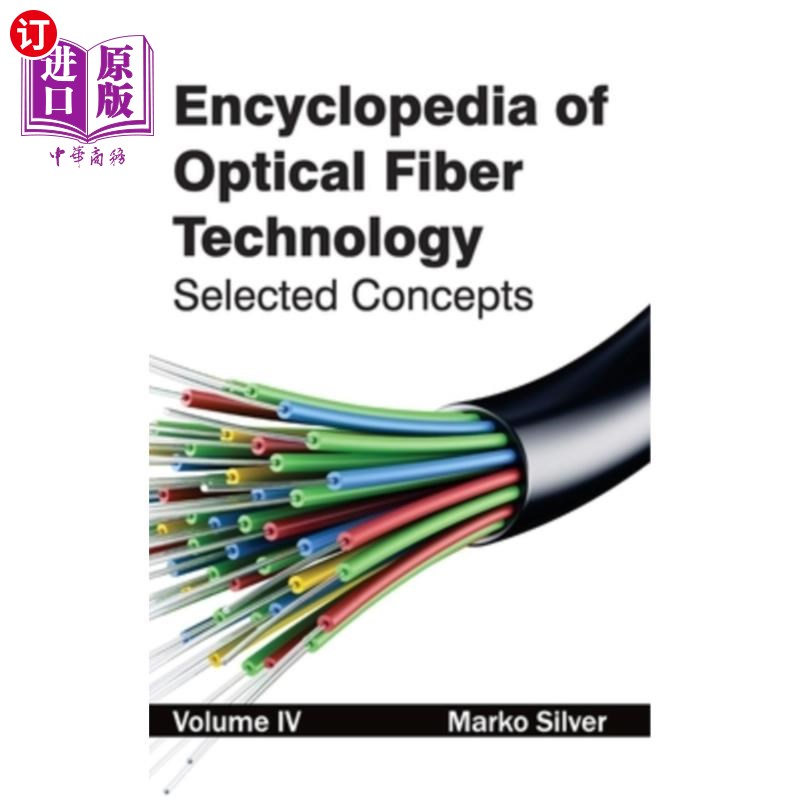 海外直订Encyclopedia of Optical Fiber Technology: Volume IV (Selected Concepts) 光纤技术百科全书：第四卷（精选概念