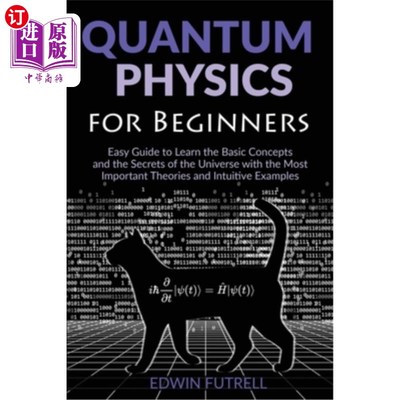 海外直订Quantum Physics for Beginners: Easy Guide to Learn the Basic Concepts and the Se 量子物理初学者:简单指南学