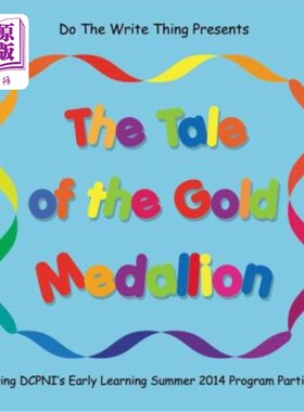 海外直订The Tale of the Gold Medallion: Featuring DCPNI's Early Learning Summer 2014 Pro 金牌的故事:DCPN