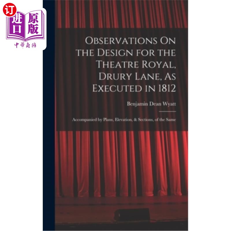 海外直订Observations On the Design for the Theatre Royal, Drury Lane, As Executed in 181 1812年德鲁里巷皇家剧院的设