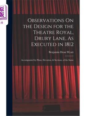 海外直订Observations On the Design for the Theatre Royal, Drury Lane, As Executed in 181 1812年德鲁里巷皇家剧院的设