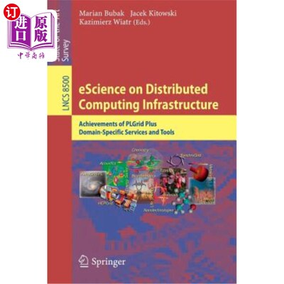 海外直订Escience on Distributed Computing Infrastructure: Achievements of Plgrid Plus Do 分布式计算基础设施上的电子