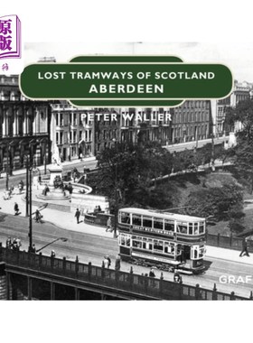 海外直订Lost Tramways of Scotland: Aberdeen 苏格兰失去的电车:阿伯丁