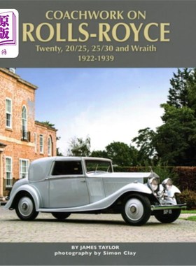 海外直订Coachwork on the Rolls-Royce Twenty, 20/25, 25/30 and Wraith: 1922-1939 在劳斯莱斯20、20/25、25/30和幽灵上