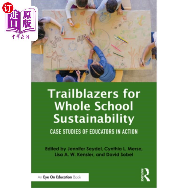海外直订Trailblazers for Whole School Sustainability: Case Studies of Educators in Actio 整个学校可持续发展的开拓者
