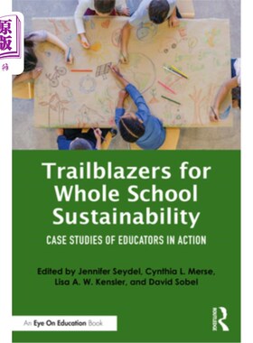 海外直订Trailblazers for Whole School Sustainability: Case Studies of Educators in Actio 整个学校可持续发展的开拓者
