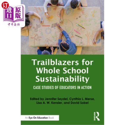 海外直订Trailblazers for Whole School Sustainability: Case Studies of Educators in Actio 整个学校可持续发展的开拓者