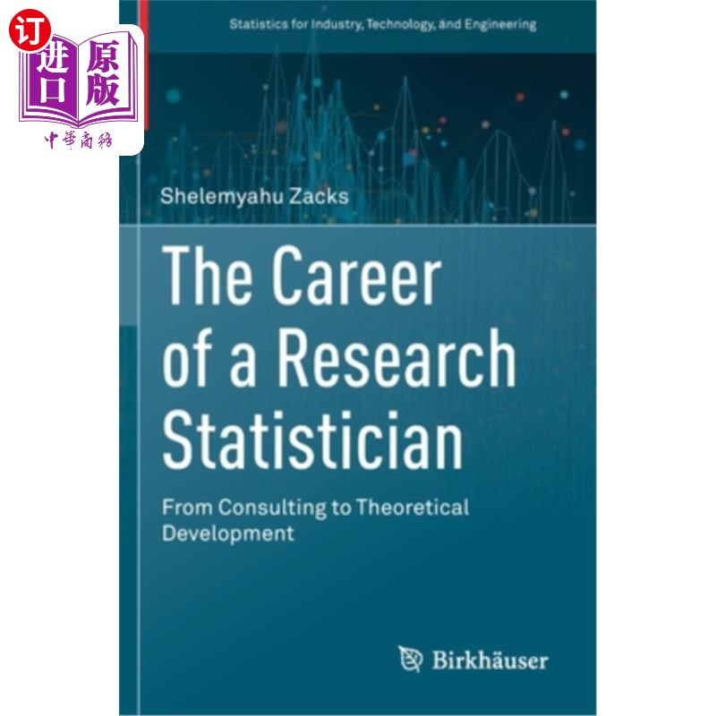 海外直订The Career of a Research Statistician: From Consulting to Theoretical Developmen 研究统计学家的职业:从咨询