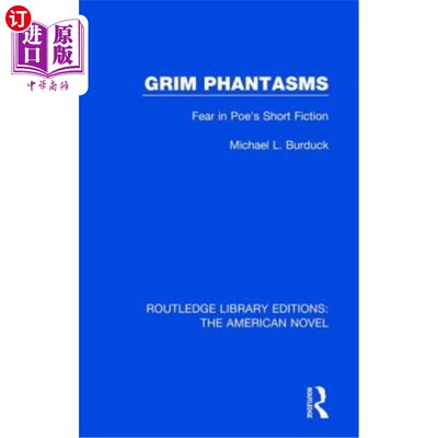 海外直订Grim Phantasms: Fear in Poe's Short Fiction 严峻的幻影:坡短篇小说中的恐惧