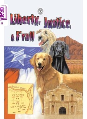 海外直订Liberty, Justice & F'Rall: The Dog Heroes of the Texas Republic 自由、正义与法拉：德克萨斯共和国的狗英雄