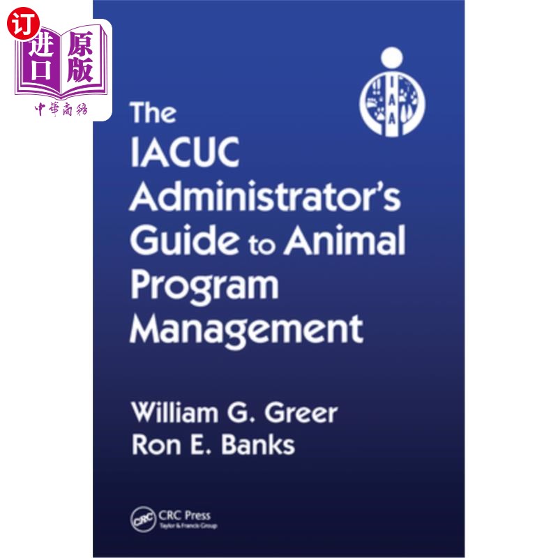 海外直订医药图书The Iacuc Administrator's Guide to Animal Program Management Iacuc动物项目管理管理员指南