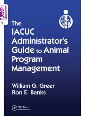 海外直订医药图书The Iacuc Administrator's Guide to Animal Program Management Iacuc动物项目管理管理员指南