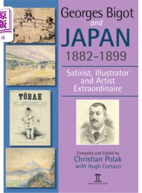 海外直订Georges Bigot and Japan, 1882-1899: Satirist, Illustrator and Artist Extraordina 乔治·毕戈和日本，1