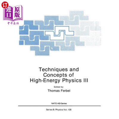 海外直订Techniques and Concepts of High-Energy Physics III 高能物理技术与概念III