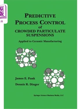 海外直订Predictive Process Control of Crowded Particulate Suspensions: Applied to Cerami 拥挤颗粒悬浮液的预测过程控