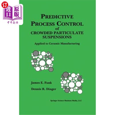 海外直订Predictive Process Control of Crowded Particulate Suspensions: Applied to Cerami 拥挤颗粒悬浮液的预测过程控