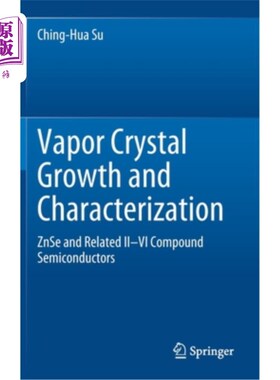海外直订Vapor Crystal Growth and Characterization: Znse and Related II-VI Compound Semic Znse及相关II-VI族化合