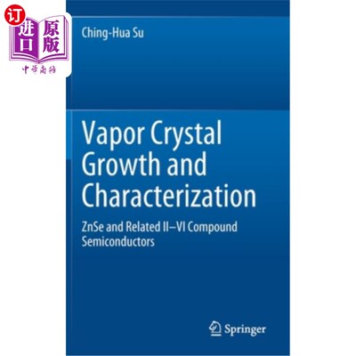 海外直订Vapor Crystal Growth and Characterization: Znse and Related II-VI Compound Semic Znse及相关II-VI族化合