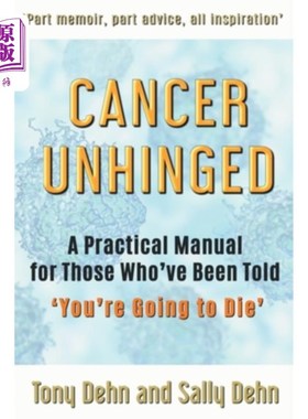海外直订医药图书Cancer Unhinged: A Practical Manual for Those Who've Been Told 'You're Going to  癌症精神错乱:给那