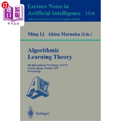 海外直订Algorithmic Learning Theory: 8th International Workshop, Alt '97, Sendai, Japan, 算法学习理论:第8届国际研讨